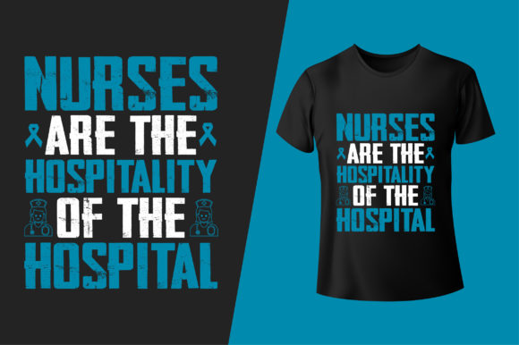Nurses Are the Hospitality of the Hospital Graphics & Print Templates